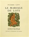 (BOULLAIRE, JACQUES.) Loti, Pierre. Le Mariage de Loti.